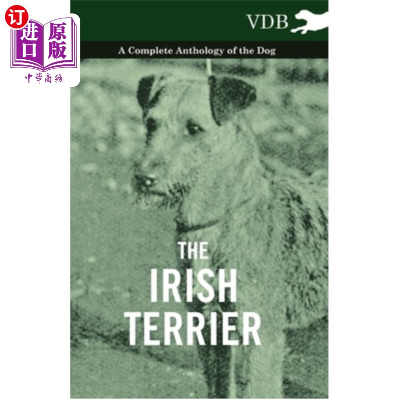 海外直订The Irish Terrier - A Complete Anthology of the Dog 爱尔兰梗-狗的全集