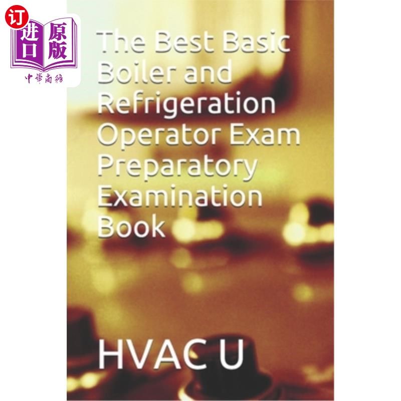 海外直订The Best Basic Boiler and Refrigeration Operator Exam Preparatory Examination Bo 最佳基础锅炉及制冷操作人员