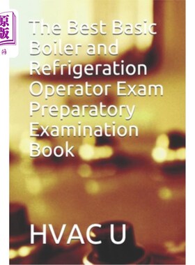 海外直订The Best Basic Boiler and Refrigeration Operator Exam Preparatory Examination Bo 最佳基础锅炉及制冷操作人员