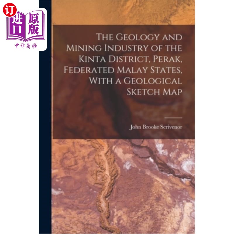 海外直订The Geology and Mining Industry of the Kinta District, Perak, Federated Malay St 马来西亚联邦州霹雳州金打地