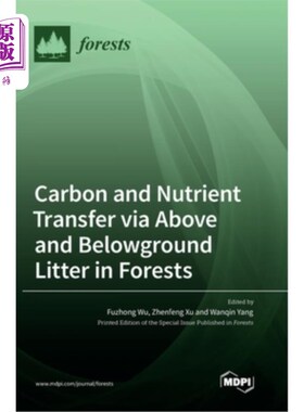 海外直订Carbon and Nutrient Transfer via Above and Belowground Litter in Forests 森林地上和地下凋落物的碳和养分转移