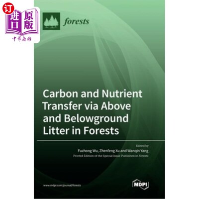 海外直订Carbon and Nutrient Transfer via Above and Belowground Litter in Forests 森林地上和地下凋落物的碳和养分转移