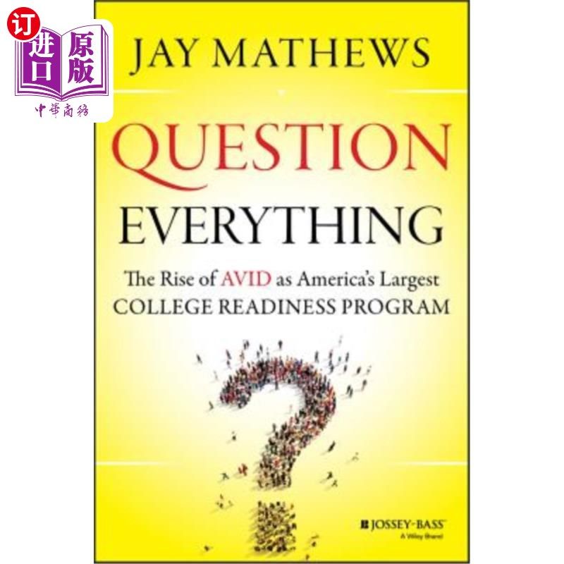 海外直订Question Everything: The Rise of Avid as America's Largest College Readiness Pro 质疑一切:Avid的崛起成为美