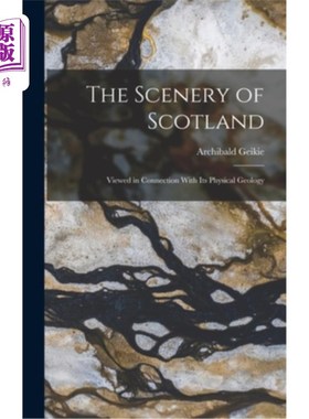 海外直订The Scenery of Scotland: Viewed in Connection With Its Physical Geology 苏格兰风光:与自然地质的联系
