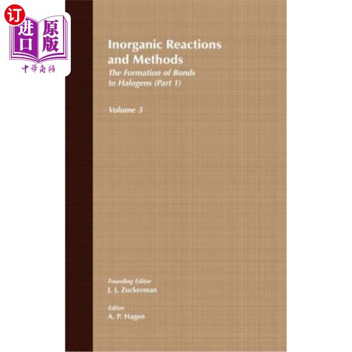 海外直订Inorganic Reactions and Methods, the Formation of Bonds to Halogens (Part 1) 无机反应方法v3与卤素pt1键的形