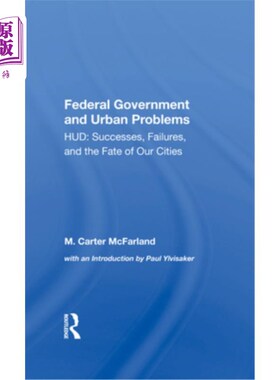 海外直订The Federal Government and Urban Problems: Hud: Successes, Failures, and the Fat 联邦政府和城市问题:Hud:成