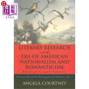 海外直订Literary Research and the Era of American Nationalism and Romanticism: Strategie 文学研究与美国民族主义与浪