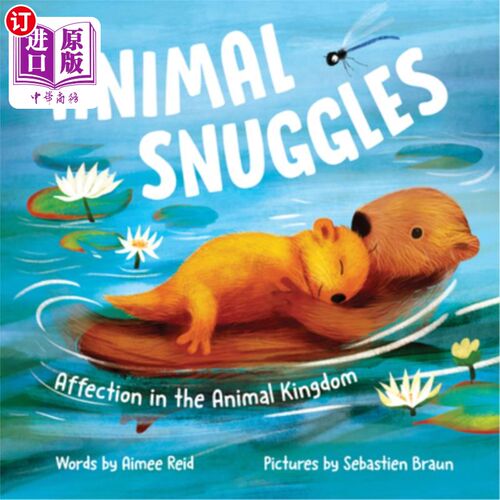 海外直订Animal Snuggles: Affection in the Animal Kingdom 动物的依偎:动物王国的情感