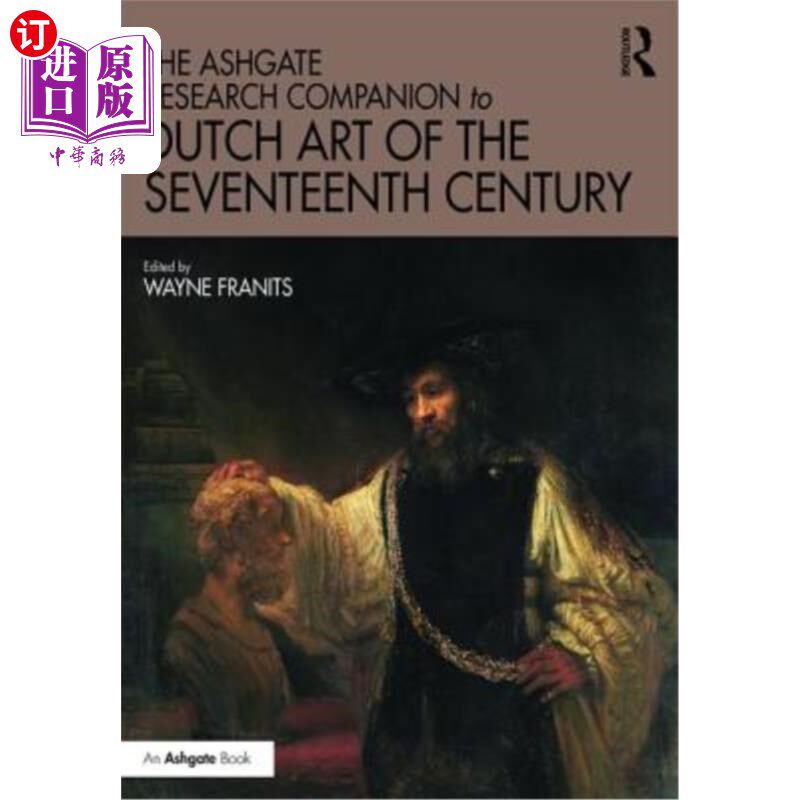 海外直订The Ashgate Research Companion to Dutch Art of the Seventeenth Century 17世纪荷兰艺术的阿什盖特研究伙伴