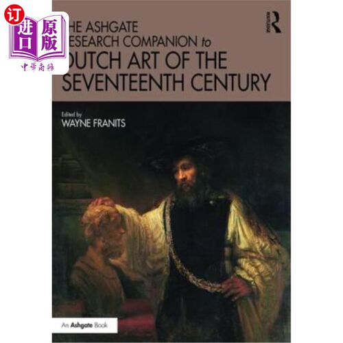 海外直订The Ashgate Research Companion to Dutch Art of the Seventeenth Century 17世纪荷兰艺术的阿什盖特研究伙伴