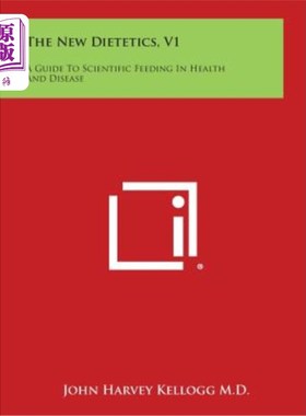 海外直订The New Dietetics, V1: A Guide to Scientific Feeding in Health and Disease 新营养学，V1：健康与疾病科学喂养