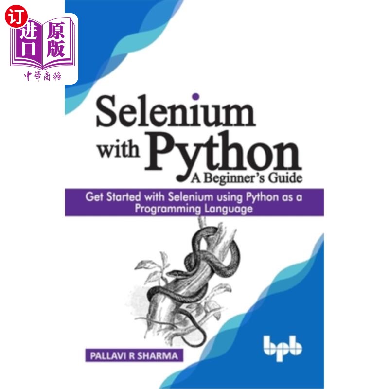 海外直订Selenium with Python- A Beginner's Guide: Get started with Selenium using Pytho Selenium w