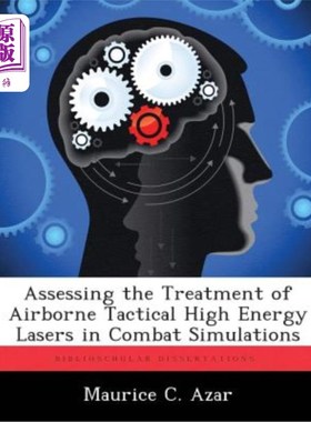 海外直订Assessing the Treatment of Airborne Tactical High Energy Lasers in Combat Simula 机载战术高能激光器在战斗模