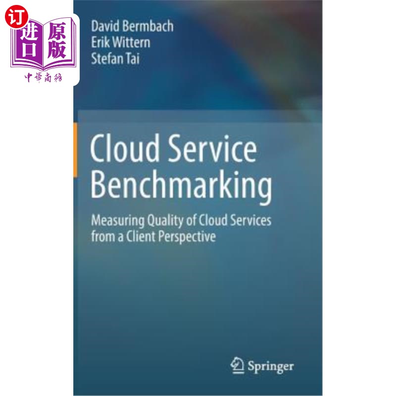 海外直订Cloud Service Benchmarking: Measuring Quality of Cloud Services from a Client Pe 云服务基准测试:从客户端角