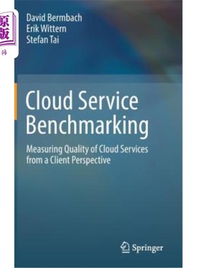 海外直订Cloud Service Benchmarking: Measuring Quality of Cloud Services from a Client Pe 云服务基准测试:从客户端角