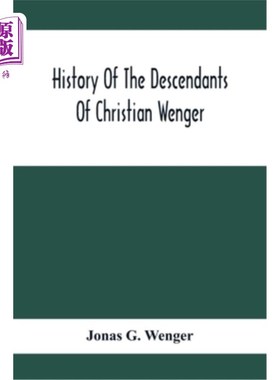 海外直订History Of The Descendants Of Christian Wenger Who Emigrated From Europe To Lanc 从欧洲移民到宾夕法尼亚州兰