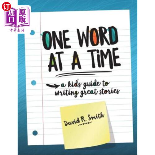 海外直订One Word at a Time: A Kid's Guide to Writing Great Stories 一个字一个字：一个孩子写伟大故事的指南