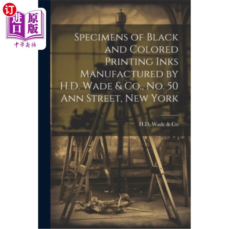 海外直订Specimens of Black and Colored Printing Inks Manufactured by H.D. Wade & Co., No 纽约安街50号H.D