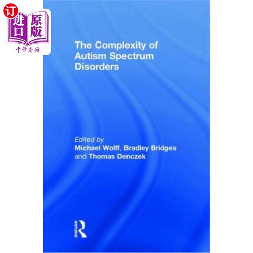 海外直订The Complexity of Autism Spectrum Disorders 自闭症谱系障碍的复杂性