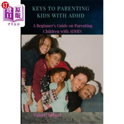 海外直订Keys to Parenting Kids with ADHD: A Beginner's Guide on Parenting Children with  养育多动症儿童的关键:养育