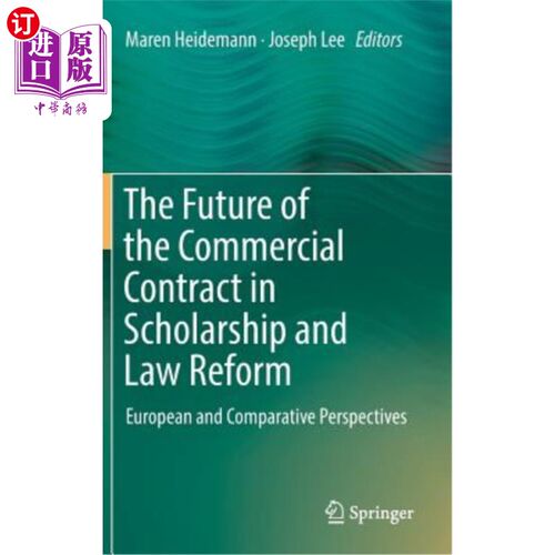 海外直订The Future of the Commercial Contract in Scholarship and Law Reform: European an 学术与法律改革中商业合同的