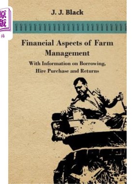 海外直订Financial Aspects of Farm Management - With Information on Borrowing, Hire Purch 农场管理的财务方面——包括