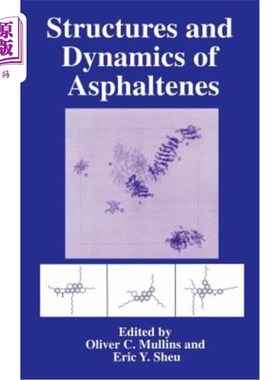 海外直订Structures and Dynamics of Asphaltenes: Edited by Oliver C. Mullins and Eric Y.  沥青质的结构与动力学：奥利