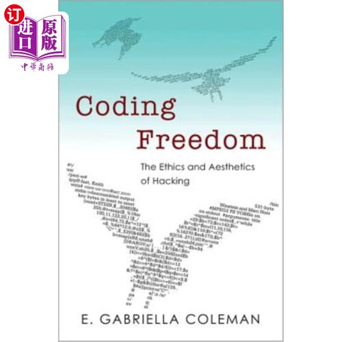海外直订Coding Freedom: The Ethics and Aesthetics of Hacking 编码自由：黑客的伦理与美学