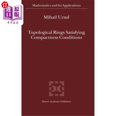 海外直订Topological Rings Satisfying Compactness Conditions 满足紧性条件的拓扑环