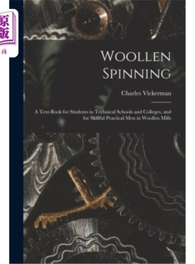 海外直订Woollen Spinning: A Text-Book for Students in Technical Schools and Colleges, an 毛纺:专上院校学生教材和毛