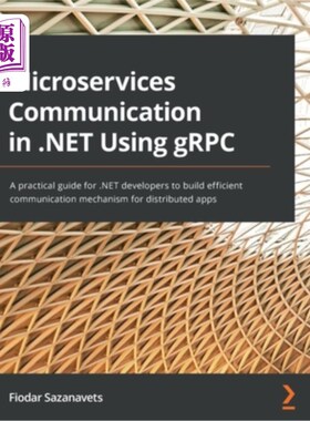 海外直订Microservices Communication in .NET Using gRPC: A practical guide for .NET devel 在。net中使用gR