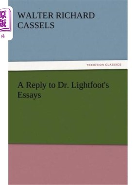 海外直订A Reply to Dr. Lightfoot's Essays 对莱特福特博士论文的回复