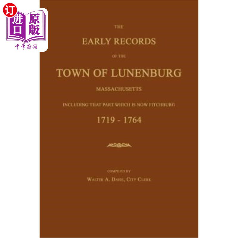 海外直订The Early Records of the Town of Lunenburg, Massachusetts, Including That Part W 马萨诸塞州卢南堡镇的早期记