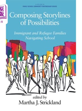 海外直订Composing Storylines of Possibilities: Immigrant and Refugee Families Navigating 构成可能性的故事线:移民和
