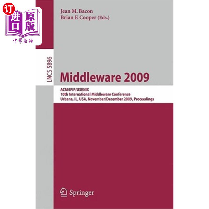 海外直订Middleware 2009: Acm/Ifip/Usenix, 10th International Conference, Urbana, Il, Usa 中间件2009:Ac