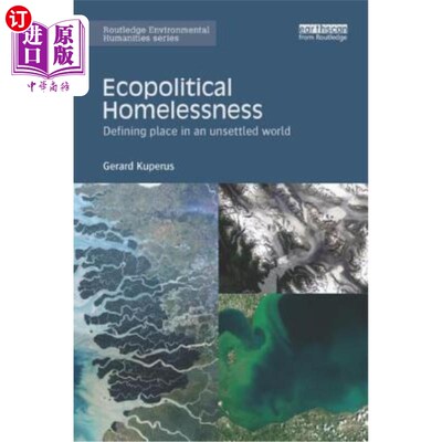海外直订Ecopolitical Homelessness: Defining Place in an Unsettled World 生态政治上的无家可归:在一个不稳定的世界中定