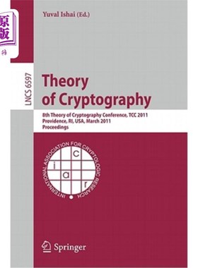 海外直订Theory of Cryptography: 8th Theory of Cryptography Conference, Tcc 2011, Provide 密码学理论：第八届密码学理
