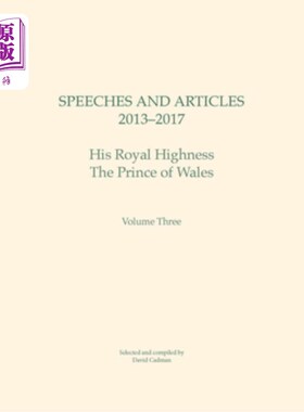 海外直订Speeches and Articles 2013 - 2017, Volume 3: His Royal Highness the Prince of Wa 演讲和文章2013