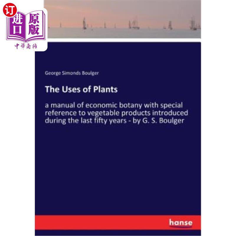 海外直订The Uses of Plants: a manual of economic botany with special reference to vegeta 植物的用途：一本经济植物学