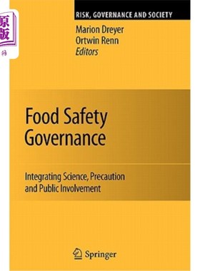 海外直订Food Safety Governance: Integrating Science, Precaution and Public Involvement 食品安全治理：科学、预防和公