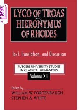 海外直订Lyco of Troas and Hieronymus of Rhodes: Text, Translation, and Discussion 特罗亚的莱科和罗德岛的耶罗尼米斯: