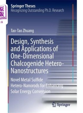 海外直订Design, Synthesis and Applications of One-Dimensional Chalcogenide Hetero-Nanost 一维硫系异质纳米结构的设计、合