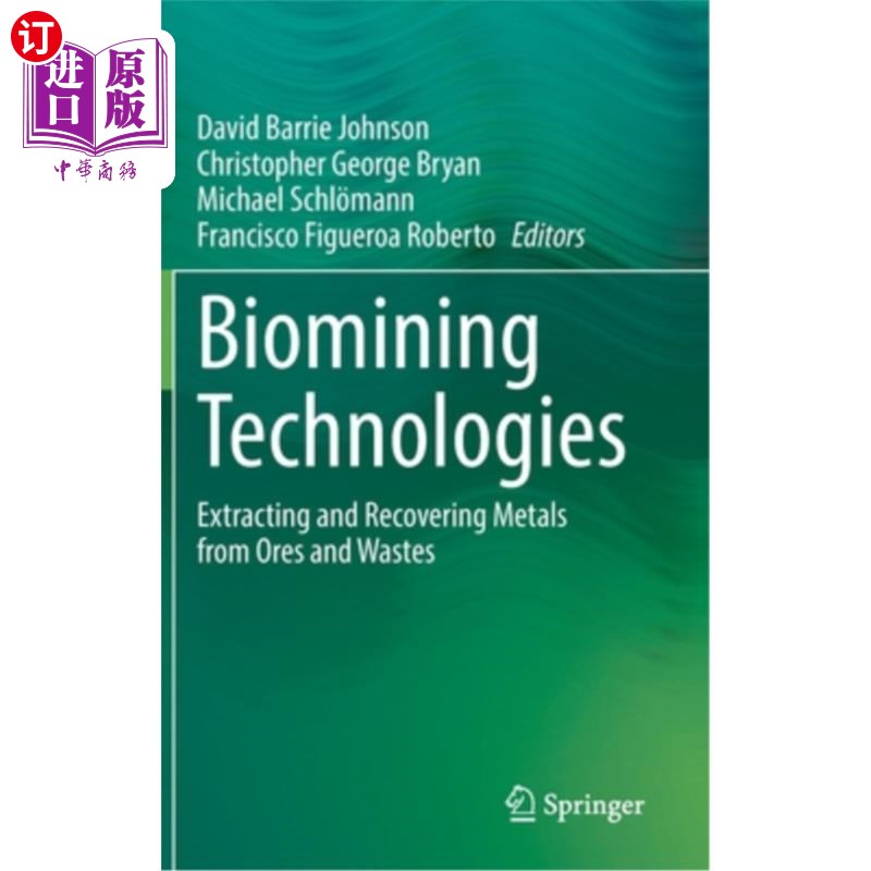 海外直订Biomining Technologies: Extracting and Recovering Metals from Ores and Wastes 生物采矿技术:从矿石和废料中提