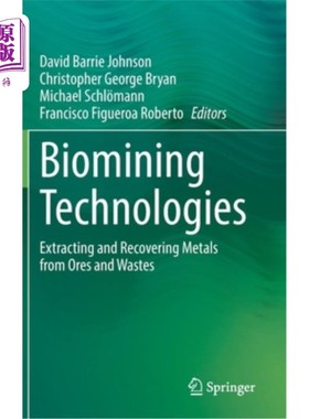 海外直订Biomining Technologies: Extracting and Recovering Metals from Ores and Wastes 生物采矿技术:从矿石和废料中提