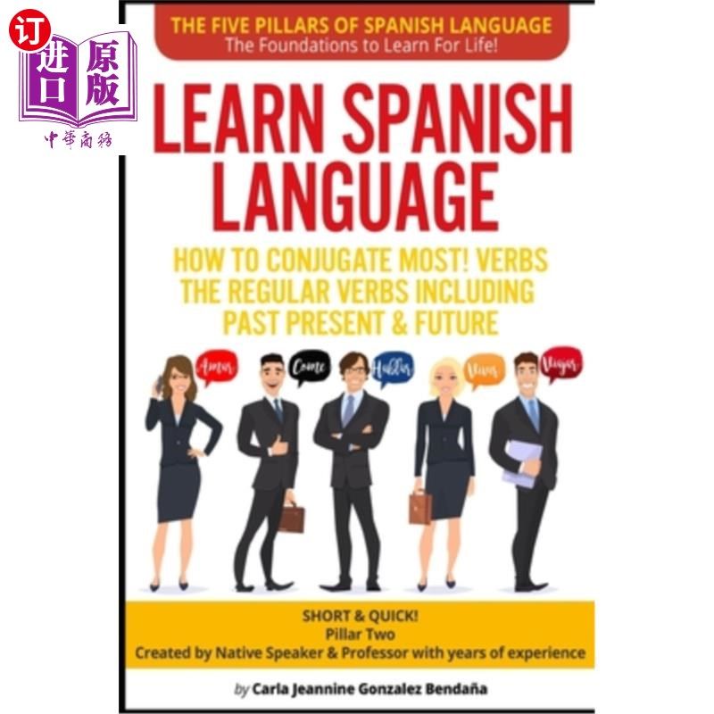 海外直订Learn Spanish Language How to Conjugate MOST VERBS: The Regular Verbs Including  学习西班牙语如何修饰大多数