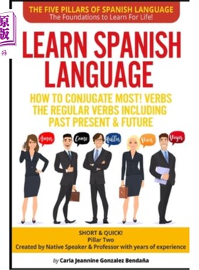 海外直订Learn Spanish Language How to Conjugate MOST VERBS: The Regular Verbs Including  学习西班牙语如何修饰大多数