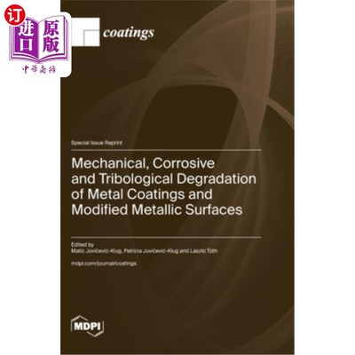 海外直订Mechanical, Corrosive and Tribological Degradation of Metal Coatings and Modifie 金属涂层和改性金属表面的机