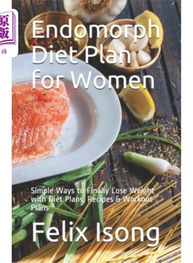 海外直订医药图书Endomorph Diet Plan for Women: Simple Ways to Finally Lose Weight with Diet Plan 女性自形饮食计划：