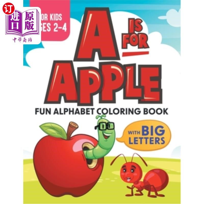 海外直订A Is For Apple: Fun Alphabet Coloring Book With Big Letters Kids Ages 2-4 A是苹果:有趣的字母着色书与大字母