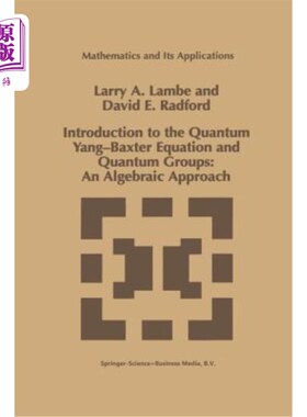海外直订Introduction to the Quantum Yang-Baxter Equation and Quantum Groups: An Algebrai 量子杨巴克斯特方程及量子群